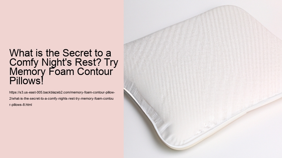 What is the Secret to a Comfy Night's Rest? Try Memory Foam Contour Pillows!